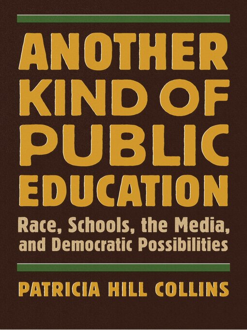 Title details for Another Kind of Public Education by Patricia Hill Collins - Available